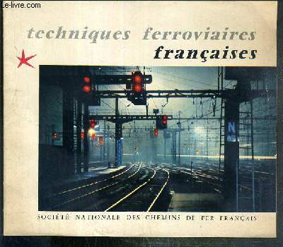 TECHNIQUES FERROVIAIRES FRANCAISES - N72 - 1958 - les chemins de fer francais detiennent le record du monde de vitesse, 331 km  l'heure - des performances quotidiennes uniques au monde - la traction  vapeur fait place  la traction electrique...