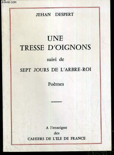 UNE TRESSE D'OIGNONS SUIVI DE SEPT JOURS DE L'ARBRE-ROI - POEMES - EDITION ORIGINALE.