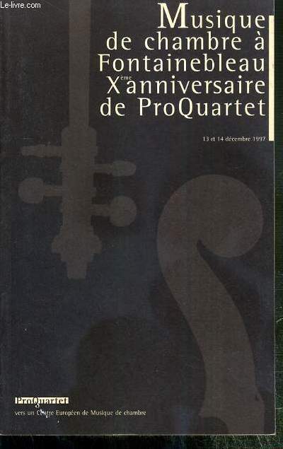 MUSIQUE DE CHAMBRE A FONTAINEBLEAU Xeme ANNIVERSAIRE DE PROQUARTET - EN PRESENCE DE YEHUDI MENUHIN 13 ET 14 DECEMBRE 1997 - THEATRE MUNICIPAL ET CHATEAU DE FONTAINEBLEAU.