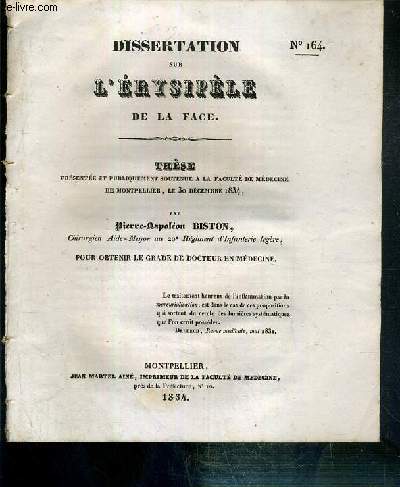 DISSERTATION SUR L'ERYSIPELE DE LA FACE - THESE N164 - POUR OBTENIR LE GRADE DE DOCTEUR EN MEDECINE - FACULTE DE MEDECINE DE MONTPELLIER LE 30 DECEMBRE 1834.