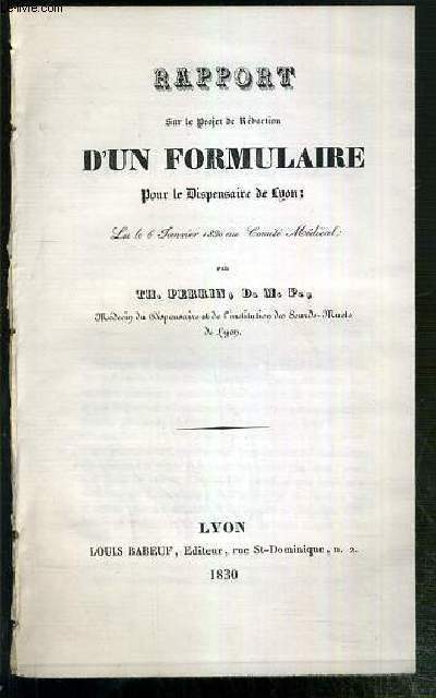 RAPPORT SUR LE PROJET DE REDACTION D'UN FORMULAIRE POUR LE DISPENSAIRE DE LYON - LU LE 6 JANVIER 1830 AU COMITE MEDICAL.