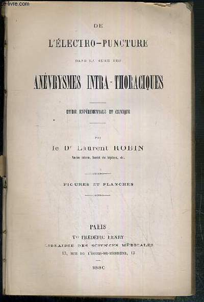 DE L'ELECTRO-PUNCUTRE DANS LA CURE DES ANEVRYSMES INTRA-THORACIQUES - ETUDE EXPERIMENTALE ET CLINIQUE - ENVOI DE L'AUTEUR.