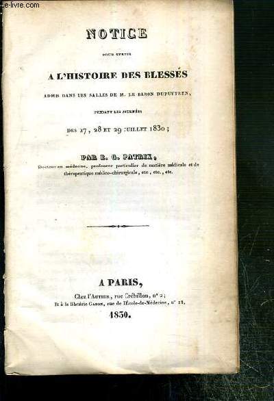 NOTICE POUR SERVIR A L'HISTOIRE DES BLESSES PENDANT LES JOURNEES DES 27, 28 et 29 Juillet 1830 - (EXTRAIT DE LA REVUE MEDICALE FRANCAISE ET ETRANGERE, JOURNAL DE CLINIQUE DE L'HOTEL-DIEU, DE LA CHARITE ET DES GRANDS HOPITAUX DE PARIS, cahier de nov. 183 )