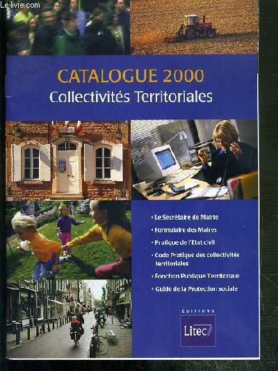 CATALOGUE 2000 - COLLECTIVITES TERRITORIALES - le secretaire de mairie - formulaire des maires - pratique de l'etat civil - code pratique des collectivits territoriales - fonction publique territoriale - guide de la protection sociale.