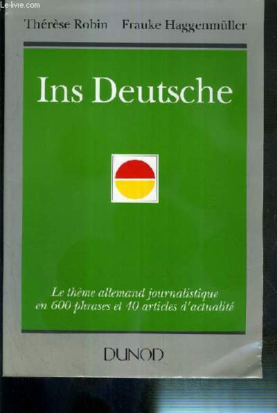 INS DEUTSCHE - LE THEME ALLEMAND JOURNALISTIQUE EN 600 PHRASES ET 40 ARTICLES D'ACTUALITE.