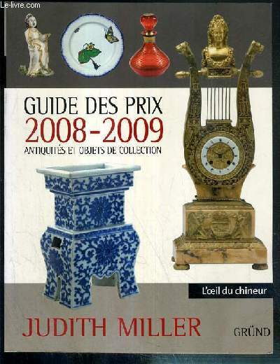 GUIDE DES PRIX 2008-2009 - ANTIQUITES ET OBJETS DE COLLECTION - L'OEIL DU CHINEUR.