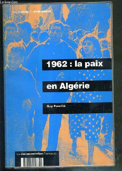 1962: LA PAIX EN ALGERIE