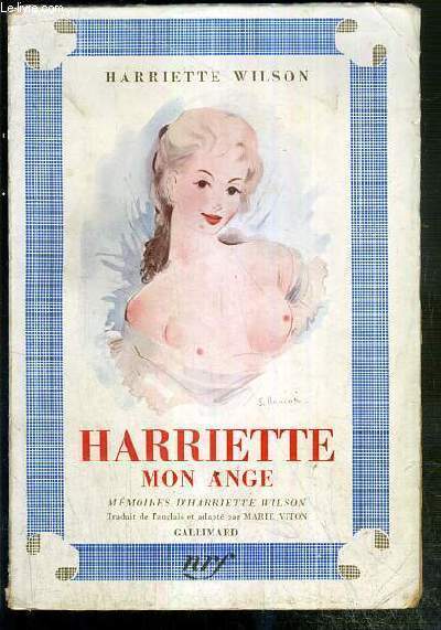 HARRIETTE MON ANGE - MEMOIRES D'HARRIETTE WILSON