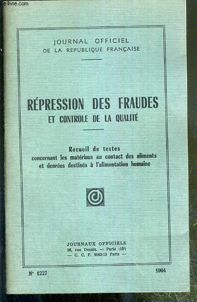 REPRESSION DES FRAUDES ET CONTROLE DE LA QUALITE - RECUEIL DE TEXTES CONCERNANT LES MATERIAUX AU CONTACT DES ALIMENTS ET DENREES DESTINES A L'ALIMENTATION HUMAINE. / JOURNAL OFFICIEL DE LA REPUBLIQUE FRANCAISE - N1227.