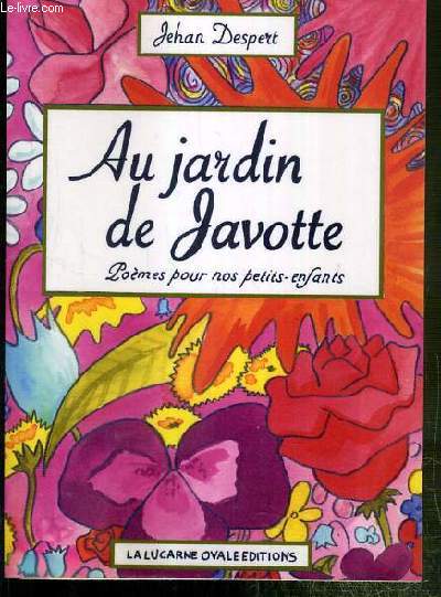 AU JARDIN DE JAVOTTE - POEMES POUR NOS PETITS-ENFANTS