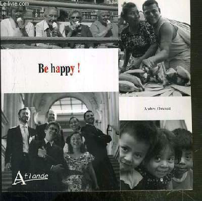 BE HAPPY ! - TEXTE EN FRANCAIS - ANGLAIS ET ESPAGNOL.