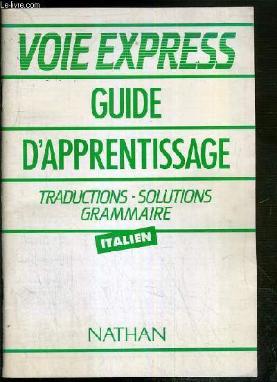 VOIE EXPRESS - GUIDE D'APPRENTISSAGE - TRADUCTIONS - SOLUTIONS - GRAMMAIRE - ITALIEN