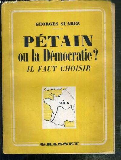 PETAIN OU LA DEMOCRATIE ? - IL FAUT CHOISIR - ENVOI DE L'AUTEUR.