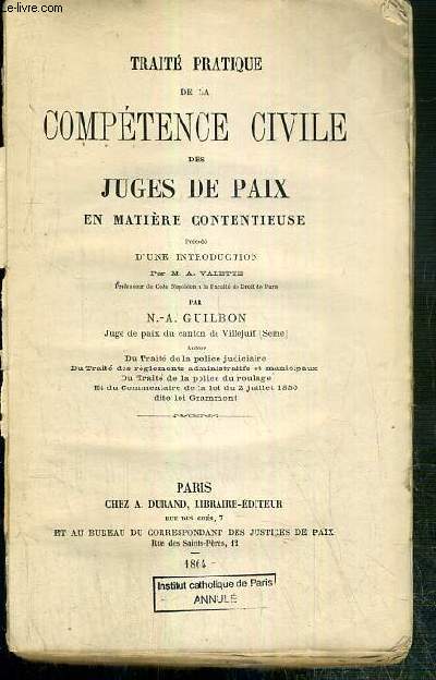 TRAITE PRATIQUE DE LA COMPETENCE CIVILE DES JUGES DE PAIX EN MATIERE CONTENTIEUSE PRECEDE D'UNE INTRODUCTION PAR M. A. VALETTE.