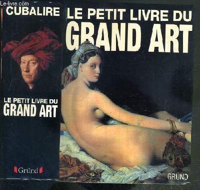 LE PTIT LIVRE DU GRAND ART - LA PEINTURE OCCIDENTALE DE LA PREHISTOIRE AU POSTIMPRESSIONNISME