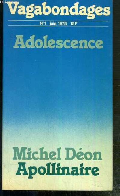VAGABONDAGES - N1 - JUIN 1978 - ADOLESCENCE - MICHEL DEON - APOLLINAIRE - Michel Deon - Poeme au pluriel - Alain Bosquet: livre du moi Mai 68 - Nouvelle de la posie - Apollinaire - Jeux poetiques.