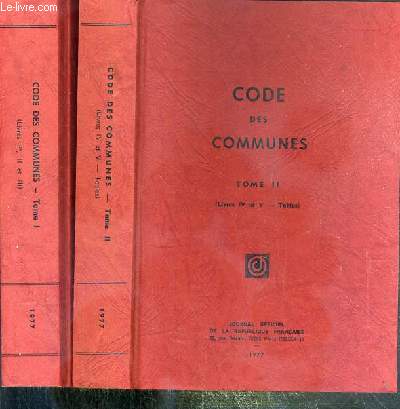 CODE DES COMMUNES - 2 VOLUMES EN 2 TOMES - I + II / TOME I. (Livres Ier, II et III) - TOME 2. (Livres IV et V - Tables).