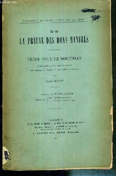 DE LA PREUVE DES DONS MANUELS - THESE POUR LE DOCTORAT SOUTENU LE VENDREDI 7 JUIN 1907 - UNIVERSITE DE PARIS - FACULTE DE DROIT - VENDU EN ETAT.