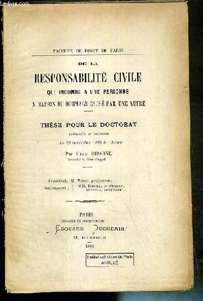 DE LA RESPONSABILITE CIVILE QUI INCOMBE A UNE PERSONNE A RAISON DU DOMMAGE CAUSE POUR UNE AUTRE - THESE POUR LE DOCTORAT PRESENTEE ET SOUTENUE LE 22 NOVEMBRE 1898 - FACULTE DE DROIT DE PARIS - VENDU EN ETAT.