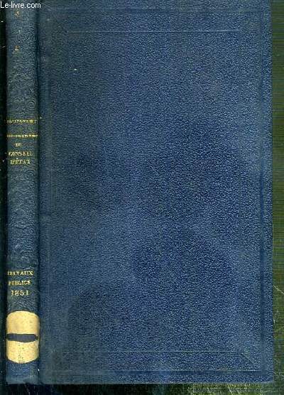 JURISPRUDENCE DU CONSEIL D'ETAT EN MATIERE DE TRAVAUX PUBLICS - REVUE COMPLETE ET RAISONNEE DES ARRETS RENDUS PAR LE CONSEIL D'ETAT - ANNEE 1851.