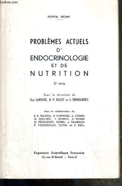 PROBLEMES ACTUELS D'ENDOCRINOLOGIE ET DE NUTRITION - HOPITAL BICHAT - SERIE N2.