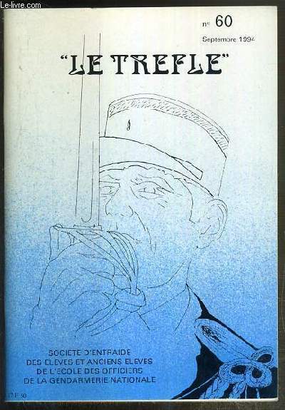 LE TREFLE - N60 - SEPTEMBRE 1994 - manifestation et maintien de l'ordre, connaissance des Institutions: l'Assemble Nationale, la GIGN  20 ans, l' Officier de Gendarmerie du 3e millenaire, prix de la Reliance, Bapteme de la 98e promotion..