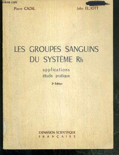 LES GROUPES SANGUINS DU SYSTEME Rh - APPLICATIONS ETUDE PRATIQUE - APPLICATIONS - ETUDE PRATIQUE - 2eme EDITION.