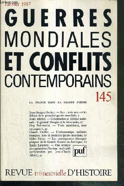 GUERRES MONDIALES ET CONFLITS CONTEMPORAINS - N 145 - JANVIER 1987 - LA FRANCE DANS LA GRANDE GUERRE - Jean-Jacques Becker, les 