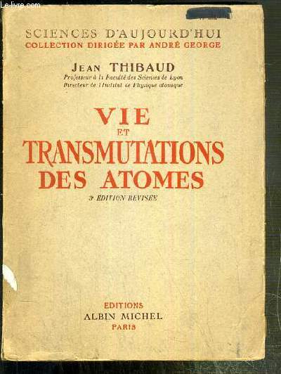 VIE ET TRANSMUTATIONS DES ATOMES / COLLECTION SCIENCES D'AUJOURD'HUI - 2e EDITION REVISEE