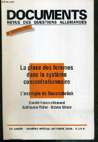 DOCUMENTS - NSPECIAL - OCTOBRE 2005 - LA PLACE DES 0FEMMES DANS LE SYSTEME CONCENTRATIONNAIRE - L'EXEMPLE DE RAVENSBRUCK - COMITE FRANCO-ALLEMAND - GUILLAUME FICHET - OCTAVE SIMON - Dachau, Ravensbruck et les camps francais par Henri Menudier....