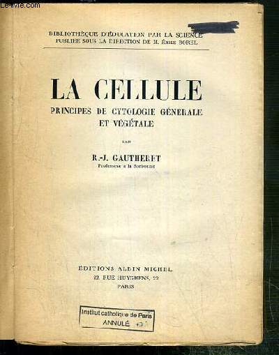 LA CELLULE - PRINCIPE DE CYTOLOGIE GENERALE ET VEGETALE / BIBLIOTHEQUE D'EDUCATION PAR LA SCIENCE.