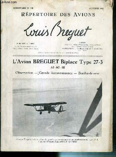 REPERTOIRE - NVII - OCTOBRE 1932 - REPERTOIRE DES AVIONS - LOUIS BREGUET - L'AVION BREGUET BIPLACE TYPE 27-3 - A2-R2-B2 OBSERVATION - GRANDE RENAISSANCE - BOMBARDEMENT - 5 photos disponibles.