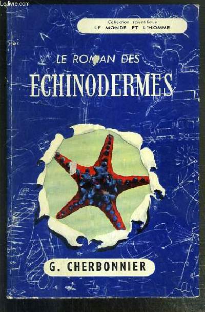 LES ECHINODERMES / COLLECTION SCIENTIFIQUE LE MONDE ET L'HOMME