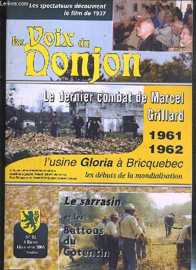 LA VOIX DU DONJON - N 51 - DECEMBRE 2006 - LE DERNIER COMBAT DE MARCEL GRILLARD - 1961-1962 - L'USINE GLORIA A BRICQUEBEC - LA SARRASIN ET LES BATTOUS DU COTENTIN