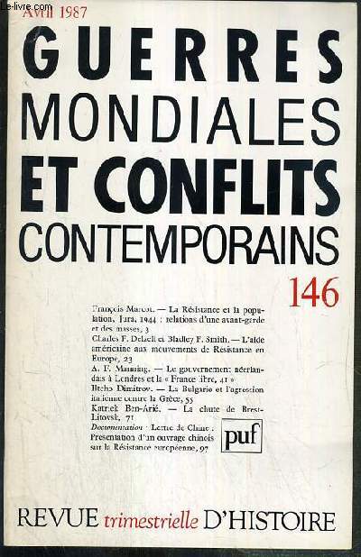 GUERRES MONDIALES ET CONFLITS CONTEMPORAINS - N 146 - AVRIL 1987 - la resistance et la population, Jura, 1944: relations d'une avant-garde et des masses par Francois Marcot - l'aide americaine aux mouvements de Resistance en Europe par Charles F. Delzel