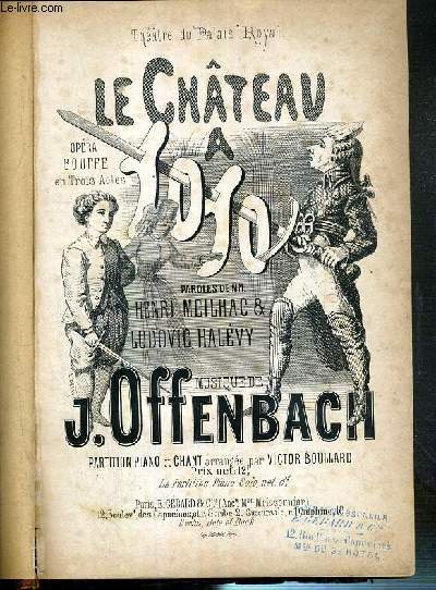 LE CHATEAU A TOTO - PARTITION PIANO ET CHANT - OPERA BOUFFE EN 3 ACTES - PAROLES DE Mrs HENRI MEILHAC ET LUDOVIC HALEVY - MUSIQUE DE JACQUES OFFENBACH - 10.838.