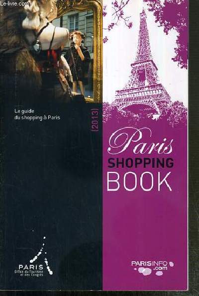 PARIS SHOPPING BOOK - LE GUIDE DU SHOPPING A PARIS