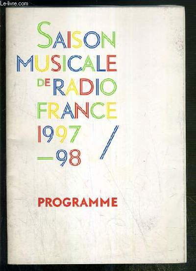 SAISON MUSICALE DE RADIO FRANCE 1997-98 - PROGRAMME