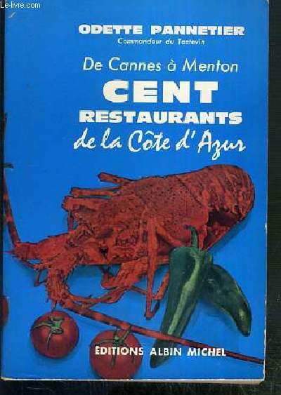 DE CANNES A MENTON - CENT RESTAURANTS DE LA COTE D'AZUR