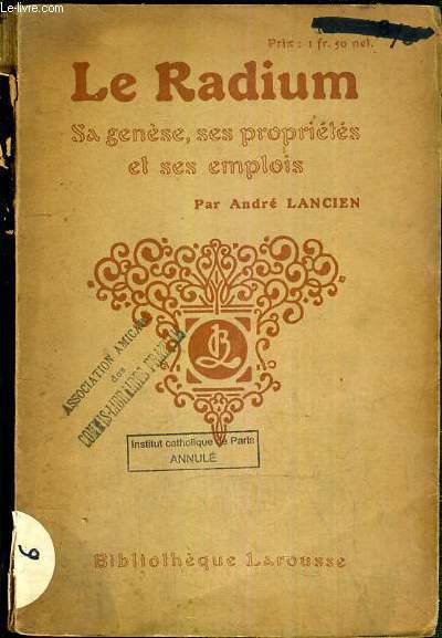 LE RADIUM - SA GENESE - SES PROPRIETES ET SES EMPLOIS