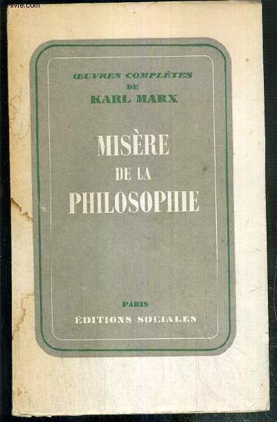 MISERE DE LA PHILOSOPHIE - REPONSE A LA PHILOSOPHIE DE LA MISERE DE M. PROUDHON / OEUVRES COMPLETES DE KARL MARX.