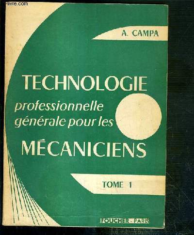 TECHNOLOGIE PROFESSIONNELLE GENERALE POUR LES MECANICIENS - TOME 1 - PREPARATION AU BREVET D'AGENT TECHNIQUE - CLASSE DE 2e - PREPARATION AU BREVET DE TECHNICIEN.