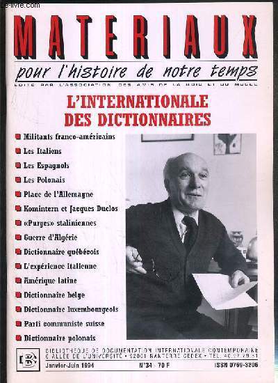 MATERIAUX POUR L'HISTOIRE DE NOTRE TEMPS - N 34 - JANVIER-JUIN 1994 - L'INTERNATIONALE DES DICTIONNAIRES - militants franco-americains - Les Italiens - Les Espagnols - Les Polonais - Place de l'Allemagne - Komintern et Jacques Duclos..