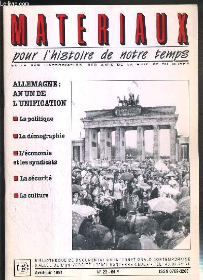 MATERIAUX POUR L'HISTOIRE DE NOTRE TEMPS - N 23 - AVRIL-JUIN 1991 - ALLEMAGNE: AN UN DE L'UNIFICATION - les flux migratoires en RFA 1989-1991 par Michel Hubert - la situation politique apres l'unit par Henri Menudier - l'unification economique..