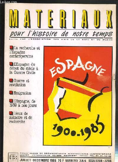 MATERIAUX POUR L'HISTOIRE DE NOTRE TEMPS - N 3-4 - JUILLET-DECEMBRE 1985 - LA RECHERCHE ET L'ESPAGNE CONTEMPORAINE - bilan et lacunes des recherches recentes sur l'histoire espagnole du XXe siecle en France et en Espagne par Emile Temime - l'Espagne..