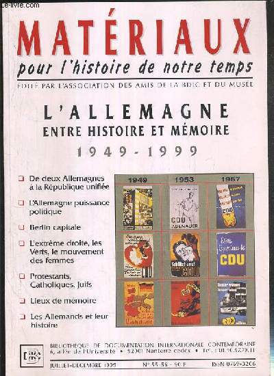 MATERIAUX POUR L'HISTOIRE DE NOTRE TEMPS - N 55-56 - JUILLET-DECEMBRE 1999 - L'ALLEMAGNE ENTRE HISTOIRE ET MEMOIRE 1949-1999 - de deux Allemagnes  la Republique unifie par Alfred Grosser - l'Allemagne puissance politique dans le monde par Werner Ruf..