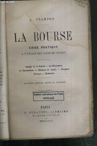 LA BOURSE - GUIDE PRATIQUE A L'USAGE DES GENS DU MONDE - usage de la Bourse - le placement - le speculation - notions de credit - banques - changes - monnaies - 2eme EDITION.