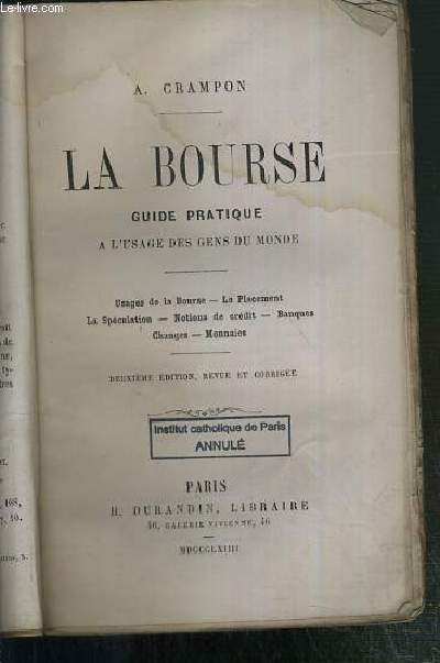 LA BOURSE - GUIDE PRATIQUE A L'USAGE DES GENS DU MONDE - usage de la Bourse - le placement - le speculation - notions de credit - banques - changes - monnaies - 2eme EDITION.