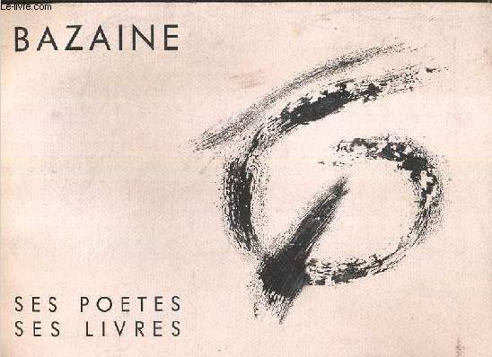 EXPOSITION BAZAINE - SES POETES - SES LIVRES - DU 13 MAI AU 20 JUIN 1993 - GALERIE FLAK - PARIS - EXEMPLAIRE N 431 / 600.
