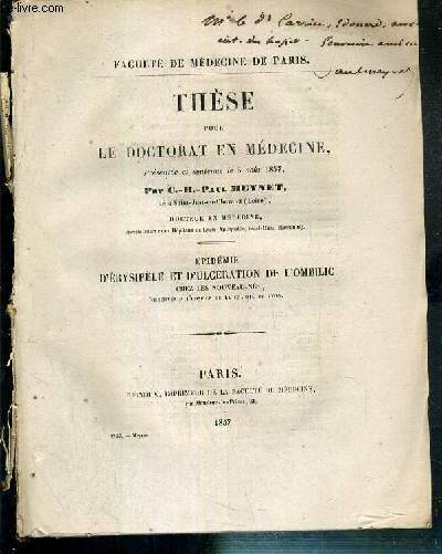 EPIDEMIE D'ERYSIPELE ET D'ULCERATION DE L'OMBILIC CHEZ LES NOUVEAUX-NES (OBSERVEE A L'HOSPICE DE LA CHARITE DE LYON) + CONSIDERATION GENERALES ET CLINIQUES SUR LES ENGORGEMENTS ET LES ULCERATIONS DU COL DE L'UTERUS - 2 THESES EN 1 VOL. - ENVOI DE L'AUTEUR